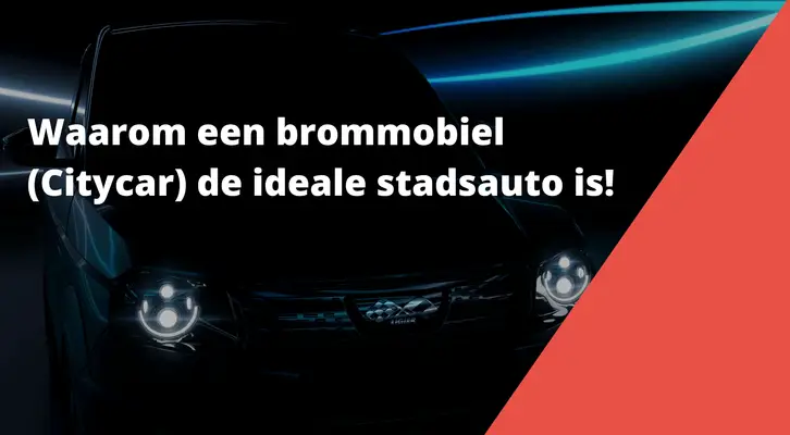 Waarom-een-brommobiel(Citycar)-de-ideale stadsauto-is.png
